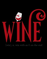 Wine Win With an E on the End: A Wine Connoisseur for Wine Drinkers 1678654086 Book Cover