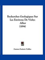 Recherches Ga(c)Ologiques Sur Les Environs de Vichy Allier 1144438683 Book Cover