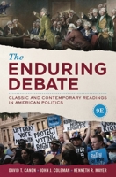 The Enduring Debate: Classic and Contemporary Readings in American Politics, Fourth Edition 0393912051 Book Cover