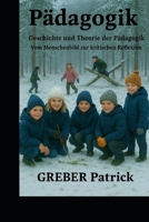 Pädagogik Geschichte und Theorie der Pädagogik: Vom Menschenbild zur kritischen Reflexion (German Edition) B0GQ3BBWC3 Book Cover