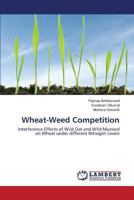 Wheat-Weed Competition: Interference Effects of Wild Oat and Wild Mustard on Wheat under different Nitrogen Levels 3843360847 Book Cover