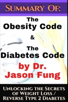 Summary of: The Obesity Code & the Diabetes Code by Dr. Jason Fung. Unlocking the Secrets of Weight Loss: Prevent and Reverse Type 2 Diabetes Naturally null Book Cover