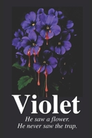 Violet: He saw a flower. He never saw the trap. B0F53R1DFQ Book Cover
