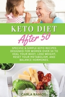 Keto Diet After 50: Specific & Simple Keto Recipes Designed For Women Over 50 To Heal Your Body, Lose Weight, Reset Your Metabolism, And Balance Hormones 1801640947 Book Cover