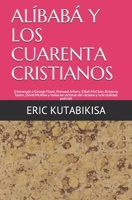 ALÍBABÁ Y LOS CUARENTA CRISTIANOS: (Homenaje a George Floyd, Ahmaud Arbery, Elijah Mccalain, Breonna Taylor, David McAtee y todas las víctimas del racismo y la brutalidad policial) B08DSYPD8L Book Cover