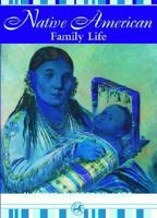 Native American Family Life (Native American Life) 1590841263 Book Cover