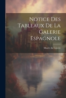 Notice des Tableaux de la Galerie Espagnole 1022026534 Book Cover
