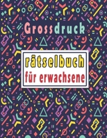 grossdruck rätselbuch für erwachsene: rätselblock großdruck, Wörter suchen, Sudoku, Wörter scrabble und Lösungen zur Verbesserung Ihres Gedächtnisses (German Edition) B0882N66B1 Book Cover