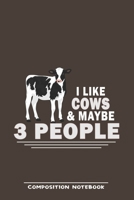 I Like Cows & Maybe 3 People: Funny Gift For Cow Lovers And Everyone Who Love Animals- Notebook, Planner Or Journal For Writing About Cows Or Animals ... To Write In for School, Kids & Students 1670548597 Book Cover