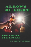 Arrows Of Light: The Legend of Kaltana B08TY8D6ST Book Cover