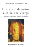 Une vraie dévotion à la Vierge Marie: selon Grignon de Montfort 2868399347 Book Cover