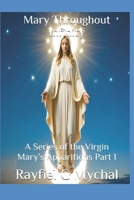Mary Throughout Infinity: A Series of the Virgin Mary’s Apparitions Part 1 1670153150 Book Cover