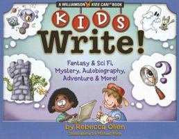 Kids Write!: Fantasy & Sci Fi, Mystery, Autobiography, Adventure & More! (Williamson Kids Can! Series) 0824967712 Book Cover