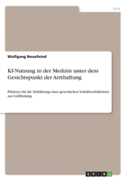 KI-Nutzung in der Medizin unter dem Gesichtspunkt der Arzthaftung: Plädoyer für die Einführung eines gesetzlichen Schuldverhältnisses aus Gefährdung 3346381404 Book Cover