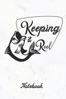 Keeping It Reel: Fisherman's Fishing Notebook 1692692062 Book Cover