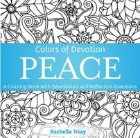 Colors of Devotion PEACE: A Coloring Book with Devotionals and Reflection Questions (Colors of Devotion Coloring Books) 1735547735 Book Cover