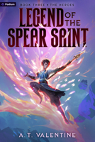 The Heroes: An Isekai Litrpg (Legend of the Spear Saint) B0GZZCL2MZ Book Cover
