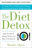 The Diet Detox: Why Your Diet Is Making You Fat and What to Do About It 1944648925 Book Cover