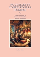Nouvelles et Contes pour la jeunesse: Contes moraux pour la jeunesse entre éducation, famille et transmission (French Edition) 2322635952 Book Cover