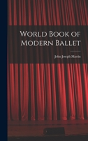 World Book of Modern Ballet 1013389123 Book Cover