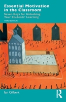 Essential Motivation in the Classroom: Seven Keys for Unlocking Your Students' Learning 1041097522 Book Cover