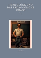 Herr Glück und das pädagogische Chaos (German Edition) 3819251502 Book Cover