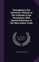 Smuggling in the American Colonies at the Outbreak of the Revolution: With Special Reference to The B0BQJPXK9L Book Cover