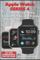 Apple Watch SERIES 4 - Ultimate List of the Essential Tips and Tricks (261 Siri Commands/Easter Eggs) 1730883591 Book Cover