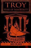 Troy: Heirs of Immortality 1502464071 Book Cover