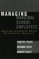 Managing Marginal School Employees: Applying Standards-Based Performance Measures 1578864089 Book Cover