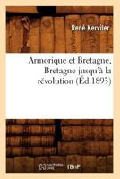 Armorique Et Bretagne: Bretagne Jusqu'à La Révolution 1148575022 Book Cover