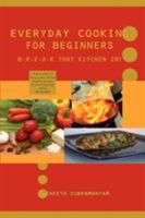 Everyday Cooking for Beginners: Break that kitchen in! 1430309938 Book Cover