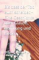 Bis dass der Tod euch scheidet - Eine Geschichte Uber Glaube, Hoffnung und Liebe 1986496465 Book Cover