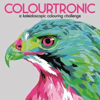 Colourtronic: A kaleidoscopic colouring challenge 1780554494 Book Cover