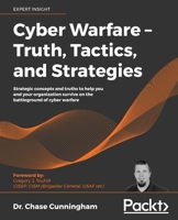 Cyber Warfare - Truth, Tactics, and Strategies : Strategic Concepts and Truths to Help You and Your Organization Survive on the Battleground of Cyber Warfare 1839216999 Book Cover