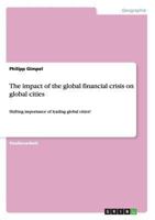 The impact of the global financial crisis on global cities: Shifting importance of leading global cities? 3656526168 Book Cover