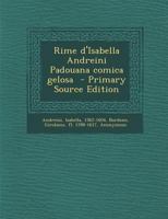 Rime D'Isabella Andreini Padouana Comica Gelosa - Primary Source Edition 1016612508 Book Cover