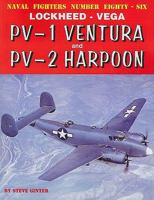 Naval Fighters Number Eighty-Six: Lockheed-Vega PV-1 Ventura and PV-2 Harpoon 0942612868 Book Cover