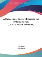 A Catalogue of Engraved Gems in the British Museum 1417910267 Book Cover