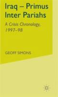 Iraq- Primus Inter Pariahs: A Crisis Chronology, 1997-98 0333741145 Book Cover