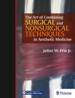 The Art of Combining Surgical and Nonsurgical Techniques in Aesthetic Medicine 1626236828 Book Cover