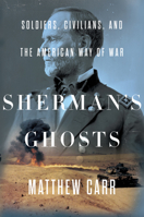 Sherman's Ghosts: Soldiers, Civilians, and the American Way of War 1595589554 Book Cover