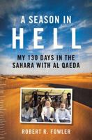 A Season in Hell: My 130 Days in the Sahara with Al Qaeda 1443402052 Book Cover