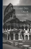 Histoire Des Deux Triumvirats: Depuis La Mort De Catilina Jusqu'à Celle De César, Depuis Celle De César Jusqu'à Celle De Brutus, Depuis Celle De ... Celle D'antoine; Volume 1 (French Edition) 1020078014 Book Cover