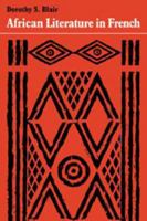 African Literature in French: A History of Creative Writing in French from West and Equatorial Africa 0521284031 Book Cover