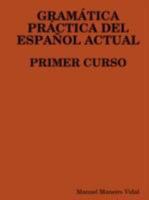 Gramatica Practica del Espanol Actual. Primer Curso 1409202674 Book Cover