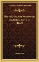 Elenchi Motuum Nuperorum In Anglia, Part 1-2 (1663) 110473933X Book Cover