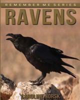 Ravens: Amazing Photos & Fun Facts Book about Ravens for Kids 153036485X Book Cover