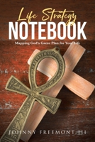 Life Strategy Notebook: Mapping God's Game Plan for Your Life 1645843629 Book Cover