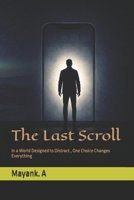 The Last Scroll: In a World Designed to Distract , One Choice Changes Everything B0GLMQJ46Q Book Cover